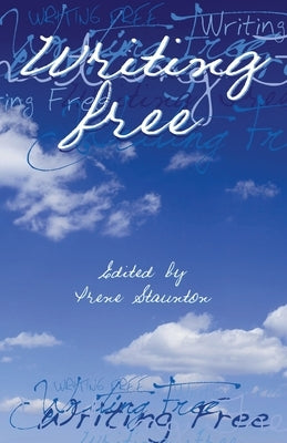 Writing Free by Staunton, Irene