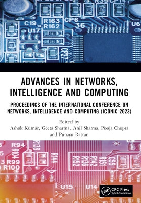 Advances in Networks, Intelligence and Computing: Proceedings of the International Conference On Networks, Intelligence and Computing (ICONIC 2023) by Kumar, Ashok
