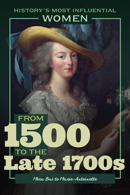 From 1500 to the Late 1700s--Mira Bai to Marie-Antoinette by Kuiper, Kathleen