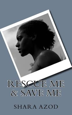 Rescue Me & Save Me by Azod, Shara