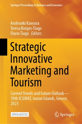 Strategic Innovative Marketing and Tourism: Current Trends and Future Outlook--10th Icsimat, Ionian Islands, Greece, 2023 by Kavoura, Androniki