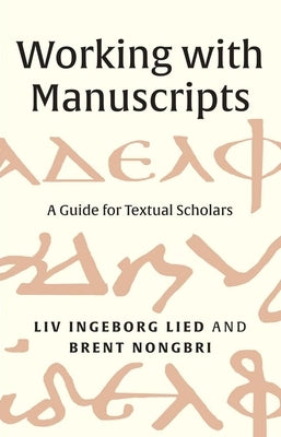 Working with Manuscripts: A Guide for Textual Scholars by Lied, LIV Ingeborg