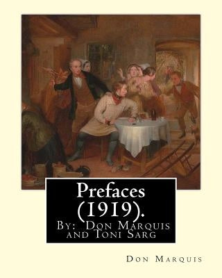 Prefaces (1919). By: Don Marquis and Toni Sarg: Sarg, Tony, 1882-1942 by Marquis, Don