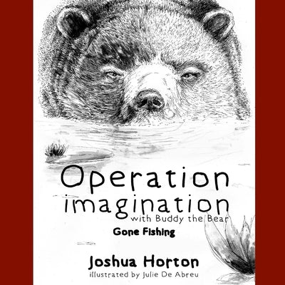 Operation Imagination with Buddy the Bear: "Gone fishing" by Abreu, Julie de