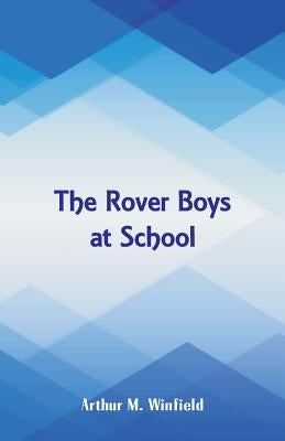 The Rover Boys at School by Winfield, Arthur M.