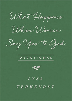 What Happens When Women Say Yes to God Devotional by TerKeurst, Lysa
