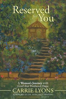 Reserved for You: A Woman's Journey with Grief that Produced Hope. by Lyons, Carrie