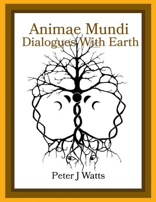 Animae Mundi Dialogues With Earth Paperback by Watts, Peter J.