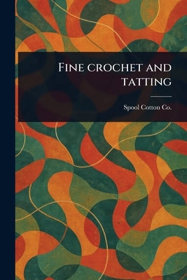 Fine Crochet and Tatting by Co, Spool Cotton