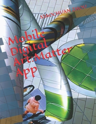 Mobile Digital Art: Matter App by Zhou, Xiaochuan