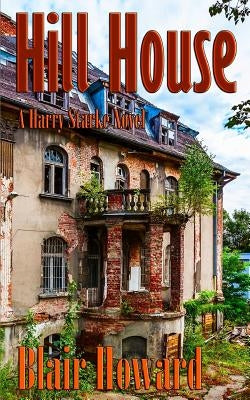 Hill House: A Harry Starke Novel by Howard, Blair