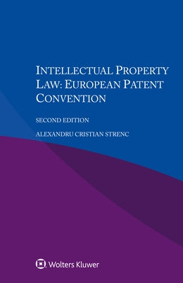 Intellectual Property Law: European Patent Convention by Strenc, Alexandru Cristian