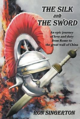 The Silk and The Sword by Singerton, Ron