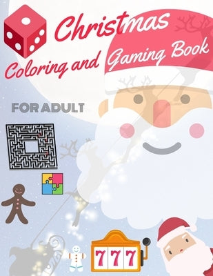 Christmas Coloring and Gaming Book for Adult: Filled with complex and fun brain teasers that range in difficulty, Packed with full-page designs of San by Sam Jo