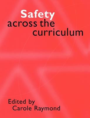 Safety Across the Curriculum: Key Stages 1 and 2 by Raymond, Carole