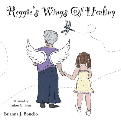 Reggie's Wings Of Healing by Bonello, Brianna J.