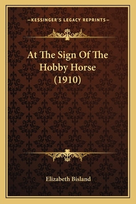 At The Sign Of The Hobby Horse (1910) by Bisland, Elizabeth