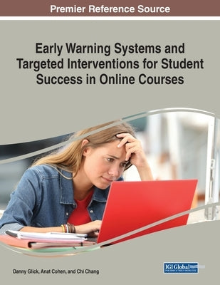 Early Warning Systems and Targeted Interventions for Student Success in Online Courses by Glick, Danny