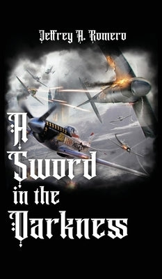 A Sword in the Darkness by Romero, Jeffrey