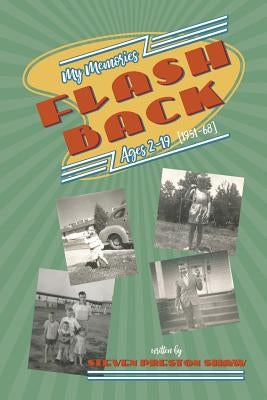 Flashback: My Memories: Ages 2-19 (1951-68) by Shaw, Steven Preston