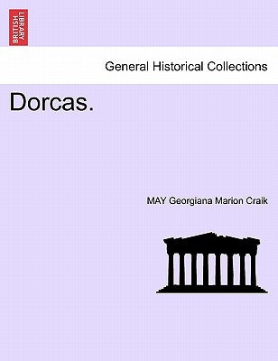 Dorcas. by Craik May, Georgiana Marion