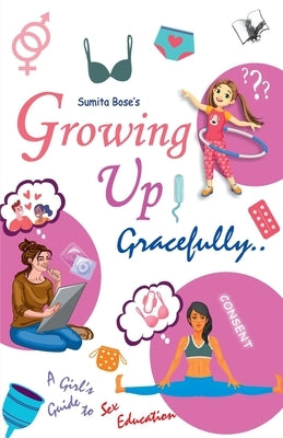 Growing Up Gracefully.. by Bose, Sumita
