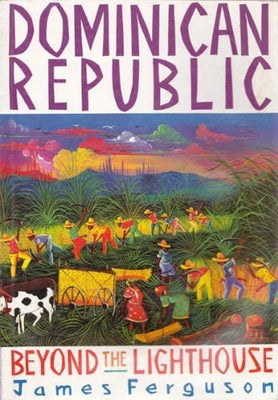 Dominican Republic: Beyond the Lighthouse by Ferguson, James