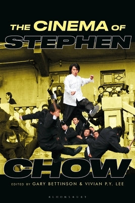 The Cinema of Stephen Chow by Lee, Vivian P. Y.