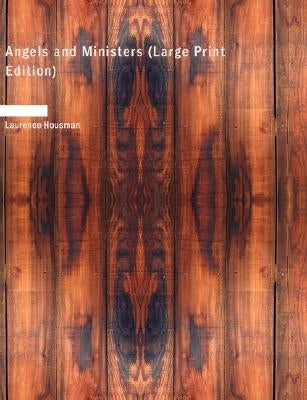 Angels and Ministers by Housman, Laurence