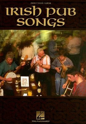 Irish Pub Songs: Piano, Vocal, Guitar by Hal Leonard Corp