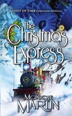 The Christmas Express: An Out of Time Christmas Novella by Martin, Monique
