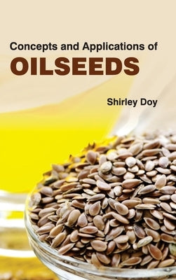 Concepts and Applications of Oilseeds by Doy, Shirley