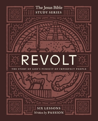 Revolt Bible Study Guide: The Story of God's Pursuit of Imperfect People by Passion Publishing