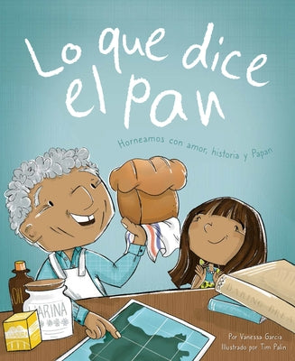 Lo Que Dice El Pan: Horneamos Con Amor, Historia Y Papan by Palin, Tim