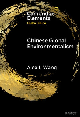 Chinese Global Environmentalism by Wang, Alex L.
