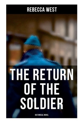 The Return of the Soldier (Historical Novel) by West, Rebecca