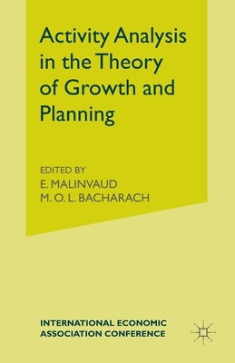 Activity Analysis in the Theory of Growth and Planning by Bacharachd, M. O. L.