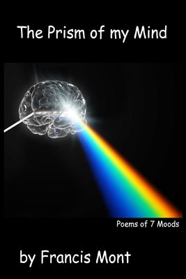 The Prism of my Mind by Mont, Francis