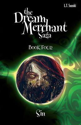 The Dream Merchant Saga Book Four: Sin by Suzuki, Lorna T.