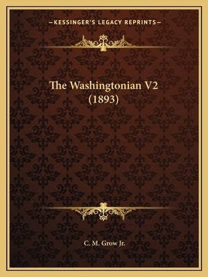 The Washingtonian V2 (1893) by Grow, C. M., Jr.