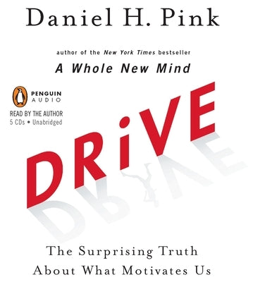 Drive: The Surprising Truth about What Motivates Us by Pink, Daniel H.