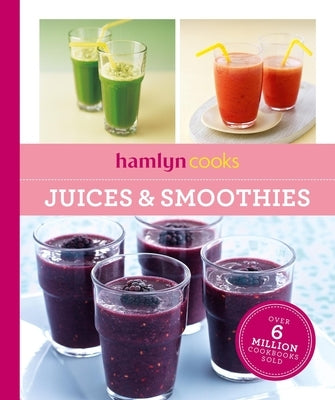 Hamlyn Cooks: Juices & Smoothies by Hamlyn