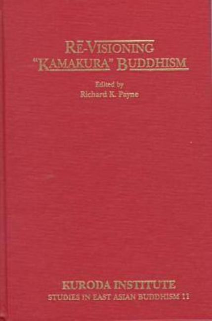 Re-Visioning "Kamakura" Buddhism by Payne, Richard K.