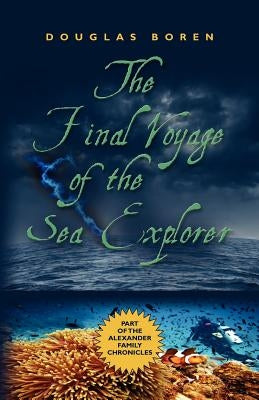 The Final Voyage of the Sea Explorer by Boren, Douglas
