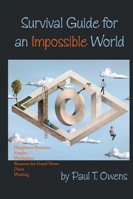 Survival Guide for an Impossible World by Owens, Paul T.