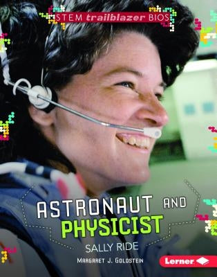 Astronaut and Physicist Sally Ride by Goldstein, Margaret J.