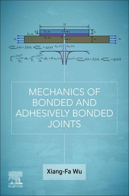 Mechanics of Bonded and Adhesively Bonded Joints by Wu, Xiang-Fa