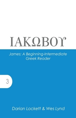 James: A Beginning-Intermediate Greek Reader by Lynd, Wes