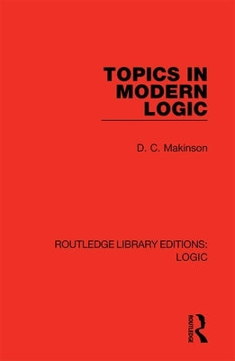 Topics in Modern Logic by Makinson, D. C.