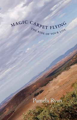 Magic Carpet Flying: The Ride of Your Life by Ryan, Pamela